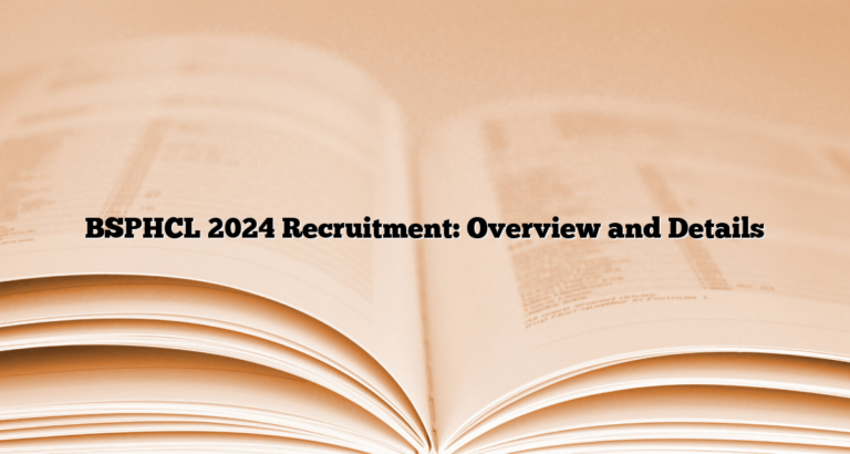 BSPHCL 2024 Recruitment: Overview And Details