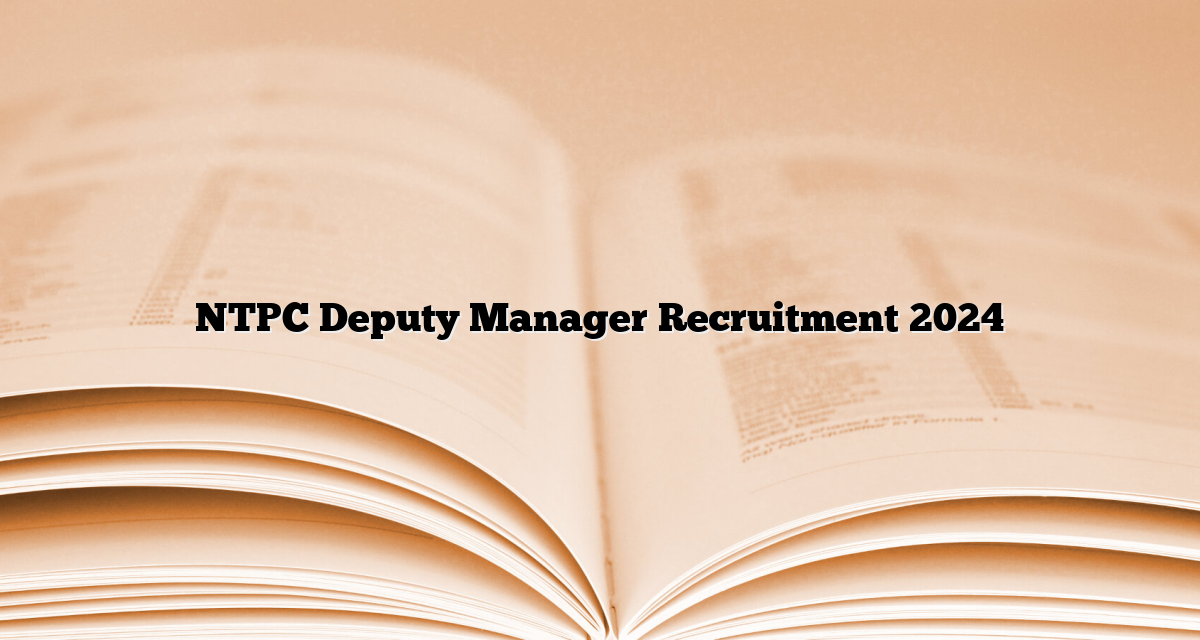 NTPC Deputy Manager Recruitment 2024